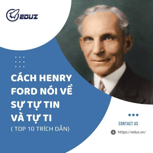 Cách Henry Ford Nói Về Sự Tự Tin Và Tự Ti ( Top 10 Trích Dẫn)